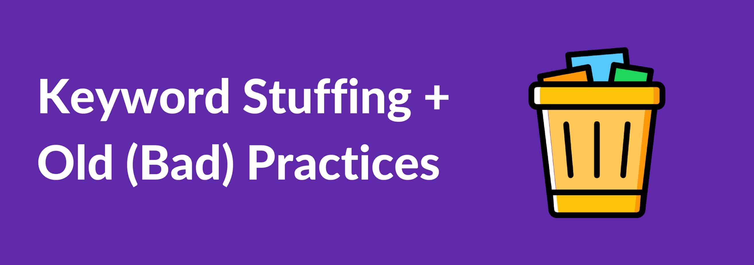 Keyword Stuffing + Old (Bad) Practices
