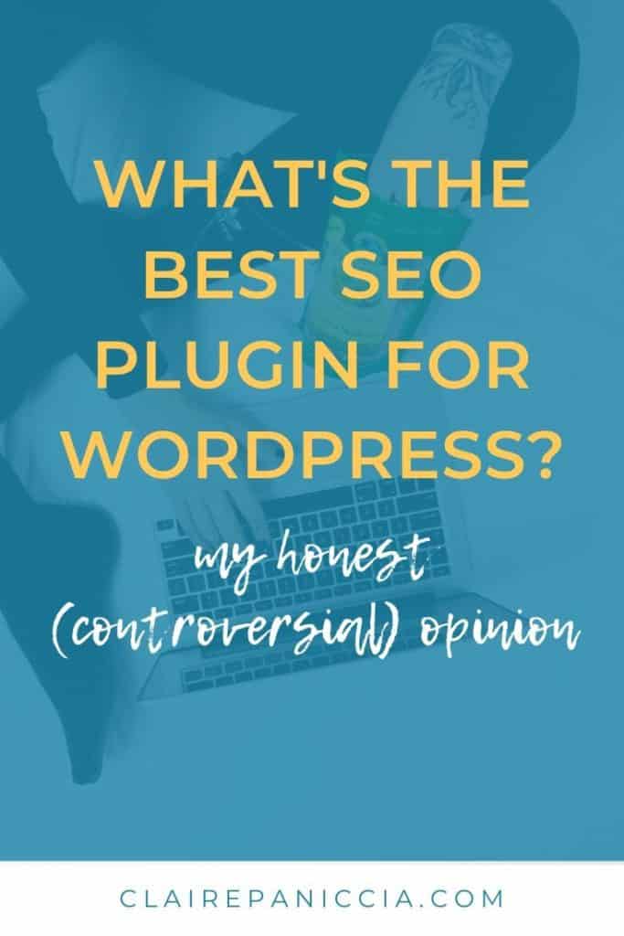 What's the best SEO plugin for WordPress? This is a question I get all the time! But my answer is probably not what you expected... Read more for my opinion and suggestions | WordPress for Beginners | SEO for WordPress | SEO Plugins | WordPress Plugins | SEO for Beginners | Claire Paniccia | ClairePaniccia.com | ConquerYourContent