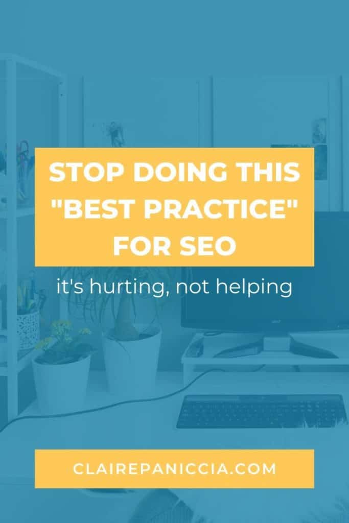 There’s one particular “SEO best practice” that I see all the time when I’m optimizing old content on a client’s site (And this isn’t just one client, this is, like, all of them. I used to do it too, before I learned better! So don’t feel bad if you do this! You’re not alone!) In this post, I’m gonna reveal this “best practice” you should stop doing, why, and what to do instead. (Plus, you can download my free SEO checklist!) | SEO for beginners | DIY SEO | SEO for bloggers | #SEO #solopreneur #SEOforbeginners | Claire Paniccia | ClairePaniccia.com