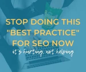 Stop doing this "best practice" for SEO now (it's hurting, not helping)