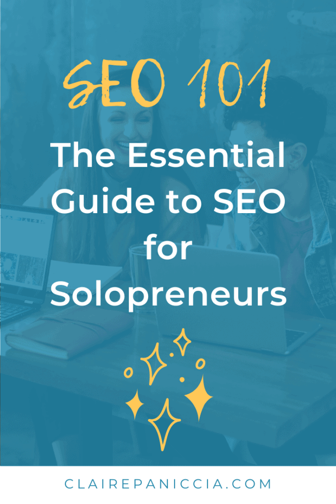 A great overview of how SEO works, without getting super technical. Perfect for the solopreneur just getting into SEO | Intro to SEO | SEO 101 | SEO for Beginners | ClairePaniccia.com