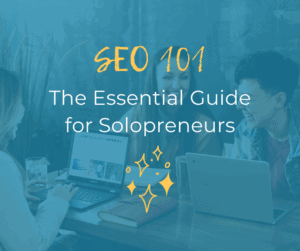 SEO 101: The Essential Guide for Solopreneurs