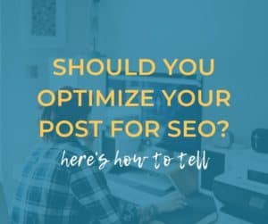 Title graphic: Should you optimize your post for SEO? Here's how to tell