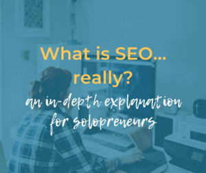 What is SEO... really? an in-depth explanation for solopreneurs