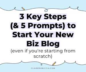 3 Steps & 5 prompts to start your new biz blog (even if you're starting from scratch)