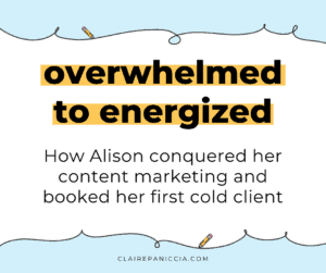 Overwhelmed to Energized: How Alizon conquered her content marketing and booked her first cold client